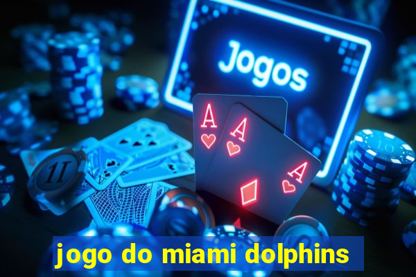 jogo do miami dolphins